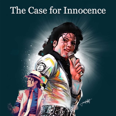 The Michael Jackson Case for Innocence Podcast The Michael Jackson Case for Innocence Podcast