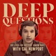 Deep Questions with Cal Newport