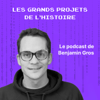 Les Grands Projets de l'Histoire - Benjamin Gros
