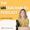The Unteachables Podcast - Claire English