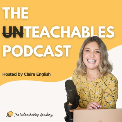 The Unteachables Podcast:Claire English