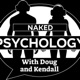 Naked Psychology with Doug and Kendall Psychology of Leaving. Last show until 8/1/25