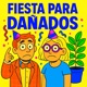 FIESTA PARA DAÑADOS 