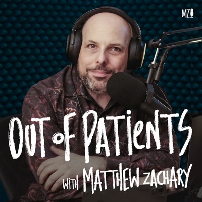 Out of Patients with Matthew Zachary Out of Patients with Matthew Zachary