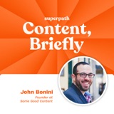 Some Good Content: John Bonini on building a great content brand