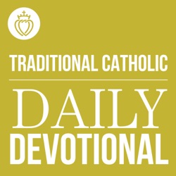 Traditional Catholic Daily Devotional