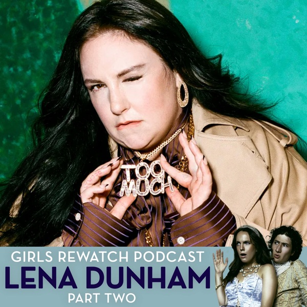 Lena Dunham on Girls Rewatch Podcast (pt. 2) photo