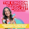 Kingdom Daughters- Christian Women, Christian Woman Faith Growth, Identity in Christ, Christian Confidence, Christian Mom, Christian Habits, Christian Mindset, Strengthen your faith, Hear from God