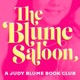 The Blume Saloon: A Judy Blume Book Podcast