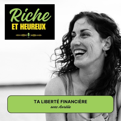 Riche et Heureux - Liberté financière