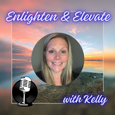 Enlighten & Elevate with Kelly