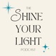 The Shine Your Light Podcast