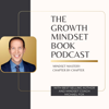 The Growth Mindset Book Podcast: Mindset Mastery Chapter by Chapter - Michael Fox