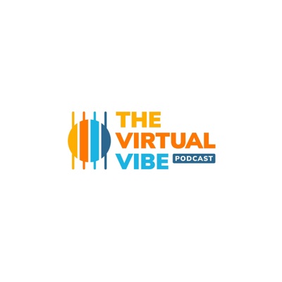 The Virtual Vibe Podcast The Virtual Vibe Podcast