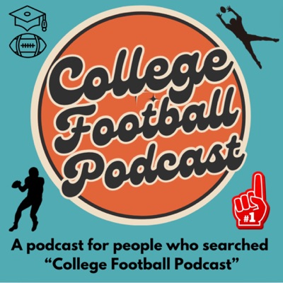 College Football Podcast: A Podcast For People Who Searched ”College Football Podcast”