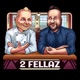 2 Fellaz Podcast