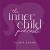 The Inner Child Podcast - Gloria Zhang