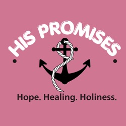 His Promises | Mental Health, Healing From Your Past, Build Your Relationships, Walk In God's Peace