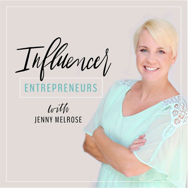 Influencer Entrepreneurs with Jenny Melrose