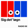 Sig det\' løgn