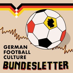 The Bundesletter Podcast — German football culture