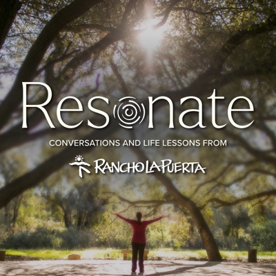 Resonate | Conversations & Life Lessons from Rancho La Puerta:Rancho La Puerta with NOVA