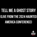 LIVE From The Haunted America Conference 2024