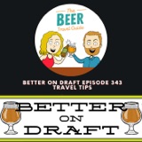 Travel Tips | Better on Draft 343