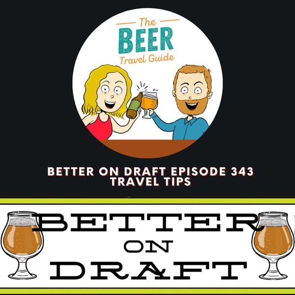 Travel Tips | Better on Draft 343 photo