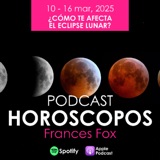 HOROSCOPOS 10 - 16 marzo, 2025 - ECLIPSE LUNAR 14 ¿COMO TE AFECTA?