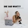 Logo of the podcast She Said WHAT?? with Haley Jackman Logo of the podcast She Said WHAT?? with Haley Jackman