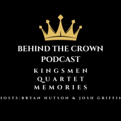 Behind The Crown Podcast:Josh Griffin, Bryan Hutson