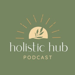 Holistic Hub Podcast