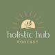 Holistic Hub Podcast