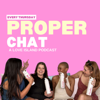 Proper Chat: A Love Island Podcast - Proper Chat