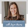 Becoming a Sleep Consultant with Jayne Havens - Jayne Havens