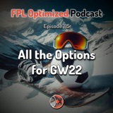 Episode 115. All the Options for GW22