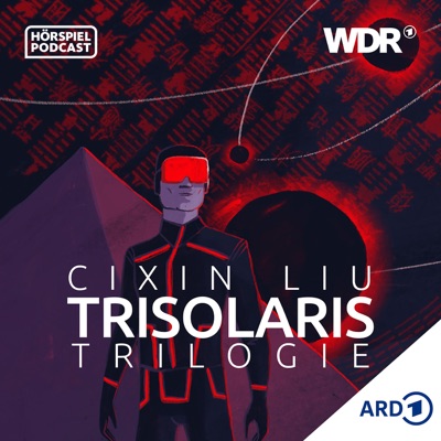 Cixin Liu: Trisolaris-Trilogie - Sci-Fi Hörspiel-Serie | WDR:WDR