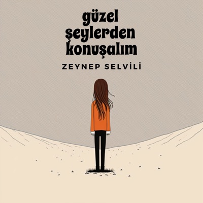 Güzel Şeylerden Konuşalım:Z. Zeynep Selvili