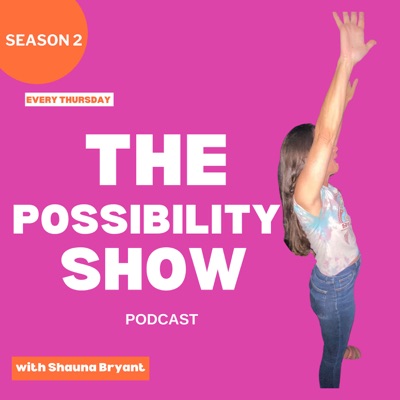 The Possibility Show with Shauna Bryant