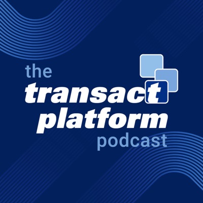 The Transact Platform Podcast The Transact Platform Podcast
