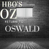 Return to Oswald: HBO's Oz Rewatch Podcast