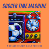 The Soccer Time Machine: Soccer History Daily for Kids - Z & F