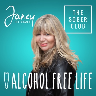 Alcohol Free Life - Janey Lee Grace Alcohol Free Life - Janey Lee Grace