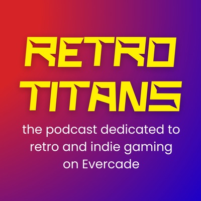 Retro Titans - the Evercade podcast