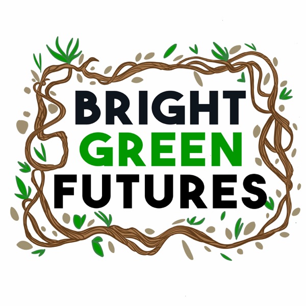 Artwork for Bright Green Futures Podcast