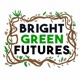Bright Green Futures Podcast