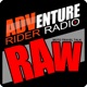 Adventure Rider Radio RAW Motorcycle Roundtable Talks