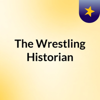 The Wrestling Historian podcast