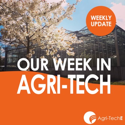 Our Week in Agri-Tech